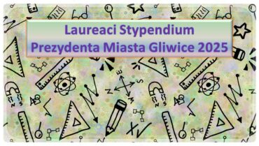 9 uczennic i uczniów laureatami stypendium  Prezydenta Miasta Gliwice
